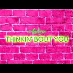 Thinkin' Bout You- Aalure(Unmastered)