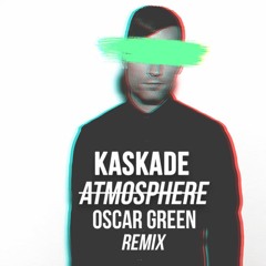 Kaskade - Atmosphere (Oscar Green Remix)