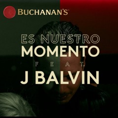Es Nuestro Momento ft. J Balvin