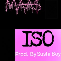 ISO (Prod. By Sushi Boy)