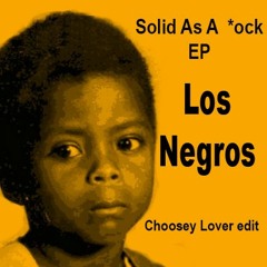 Choosey Lover Edit - Los Negros