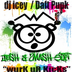 Icey x DaftPunk - Wurk uR KiXx (Josh B Smash)