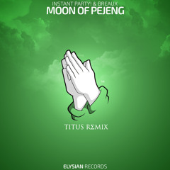 Instant Party! & Breaux - Moon Of Pejeng (TITUS Remix)