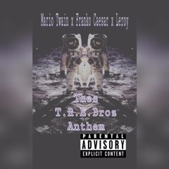 T.B.A (Tre Bro Anthem)
