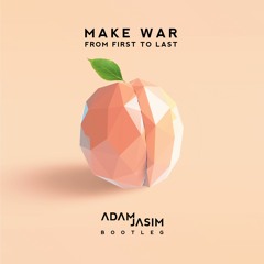 From First To Last - Make War (Adam Jasim Bootleg)