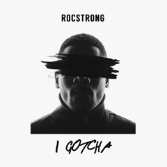 ROCSTRONG - I GOTCHA