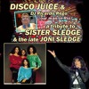 DISCO JUICE tribute to SISTER SLEDGE plus D.C.'s super extended re-edits 4/18/2017