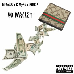 NO WALLET-lil Bu$$ x G*MyKo x KING P (Prod.MaseratiGoCrazy)
