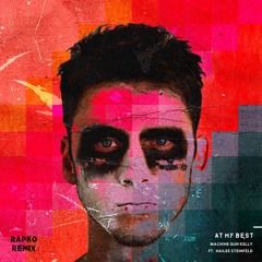 MGK ft. Hailee Steinfeld - At My Best (Rapko Uptempo Remix)
