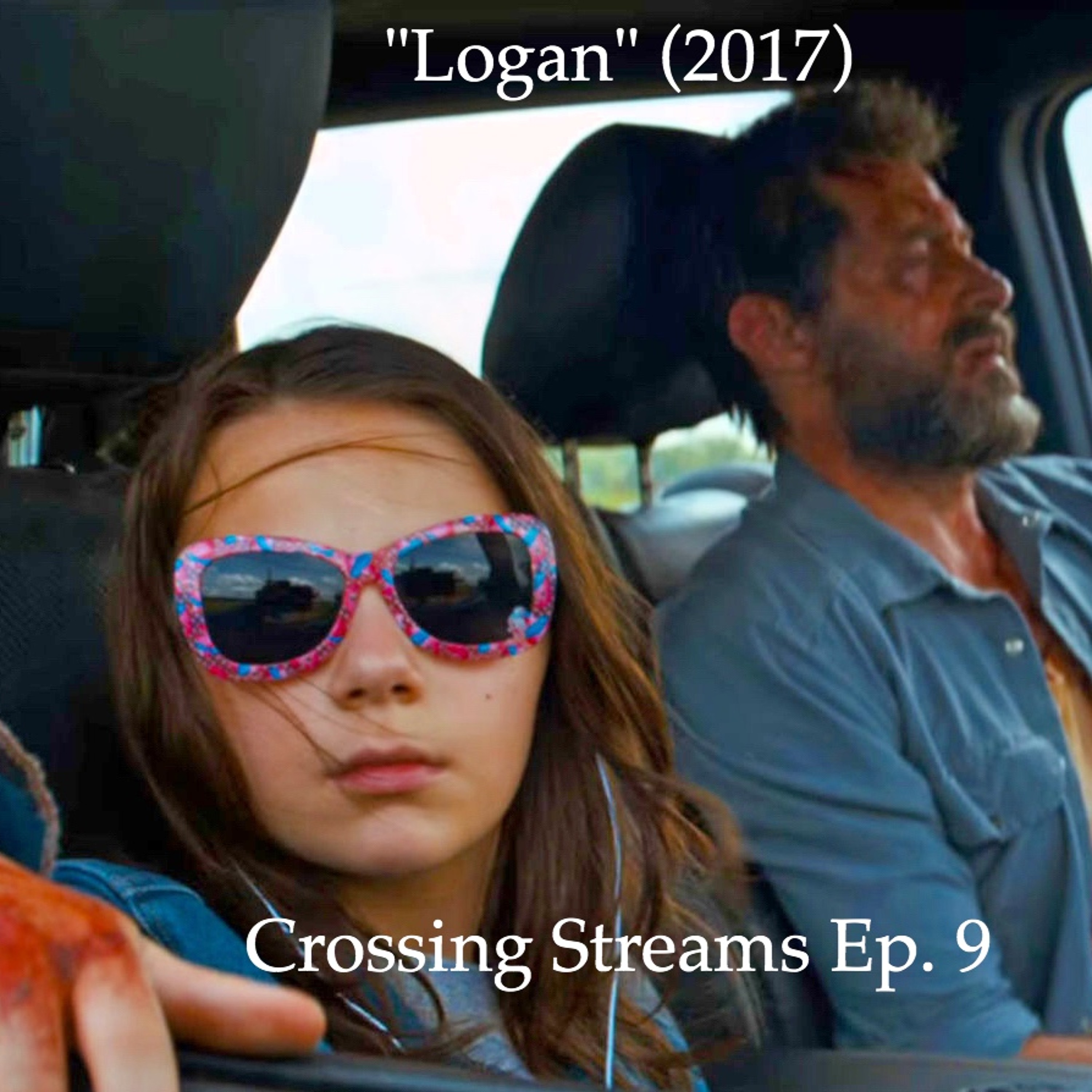 Crossing Streams Ep. 9: "Logan" is phenomenal; TV this week? Not so much. episode artwork