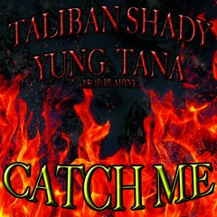 TALIBAN SHADY (@700blkstunna) x TANA (@realyungmontana) - Catch Me {prod. by @AHYVE}