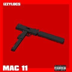 IZZYLOC$ - MAC 11 (Prod By. MaseratiGoCrazy)