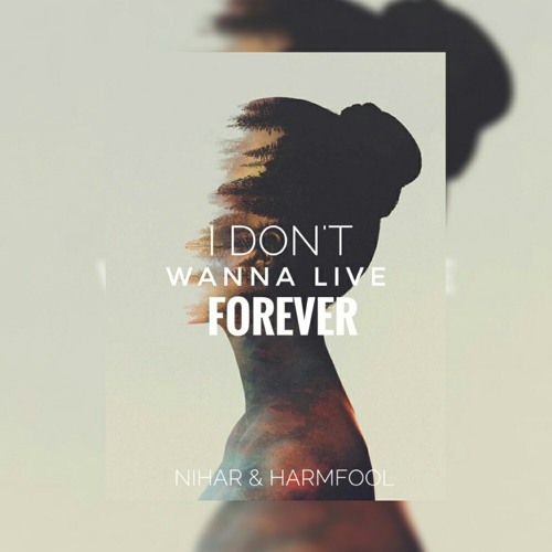 NIHAR & HARMFOOL- I DON'T WANNA LIVE (Remix)