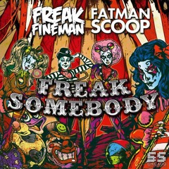 Freak Fineman & Fatman Scoop- Freak Somebody(Oliver Twizt Remix)