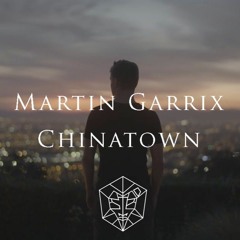 Martin Garrix - Chinatown [August Full Remake]