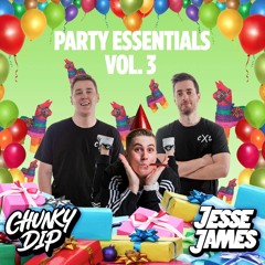 Chunky Dip & Jesse James - Party Essentials Vol 3