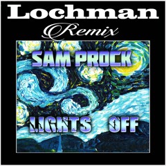 🌞🌞🌞Lochman Remix 🔗 Sam Prock 🔗 Lights Off 🔗 #Open Collab 🌞🌞🌞