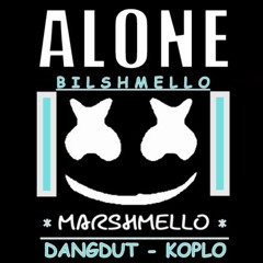 MARSHMELLO - ALONE versi Dangdut [EvP REMIX] SHARE!!!!