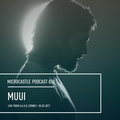 microcastle podcast 010 // MUUI Live from S.A.S.H, Sydney