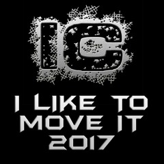 IC - I Like To Move It (2017 REMIX)
