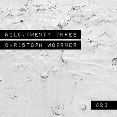 Wild.Twenty Three |023| Christoph Woerner