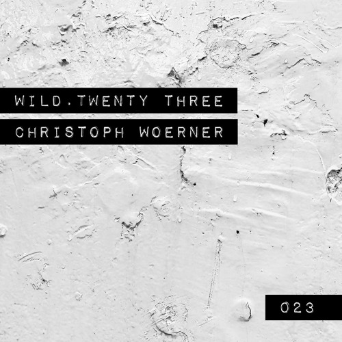 Wild.Twenty Three |023| Christoph Woerner