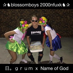 B. Grum & Name Of God - blossomboys 2000nfuxk
