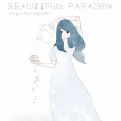 beautiful paradox / nayutanayuta