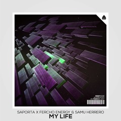 Saporta, Fercho Energy & Samu Herrero - My Life (Original Mix)*FREE DOWNLOAD*