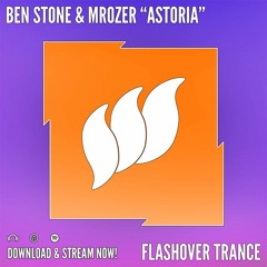 Ben Stone & Mrozer - Astoria [Flashover Trance] OUT NOW