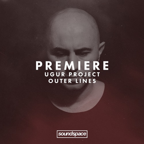 Premiere: Ugur Project - Outer Lines