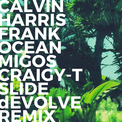Calvin Harris Ft Frank Ocean Migos Craigy T Slide Devolve Remix By Devolve Free Download On Toneden