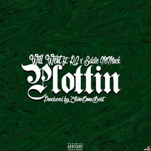 (Prod by JUNEONNABEAT)PLOTTIN - Will West ft RG, Eddie MMack