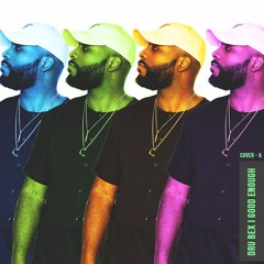 Dru Bex - Good Enough