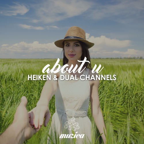 HEIKEN & DUAL CHANNELS - About U (PREVIEW) • OUT NOW on Muzica Records •