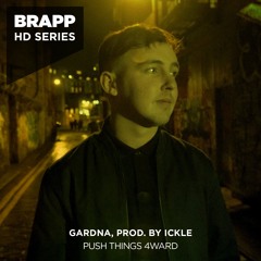 'Push Things 4ward' by Gardna, Prod. By Ickle · Brapp HD