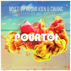 Pour Toi Official Mixtape Volume 3 - Mixed By Regor Kien & SWANG , Hosted By MC Vocab