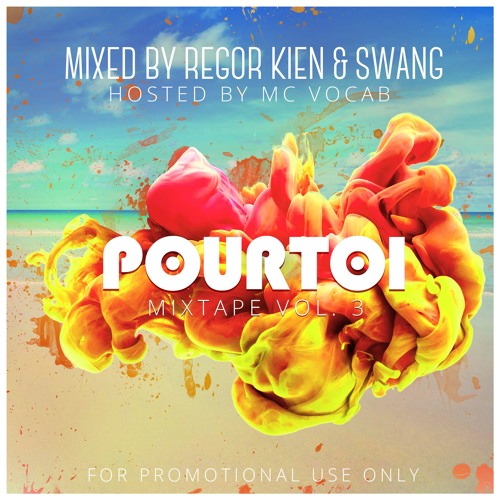 Pour Toi Official Mixtape Volume 3 - Mixed By Regor Kien & SWANG , Hosted By MC Vocab
