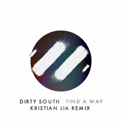 Dirty South - Find A Way ft. Rudy (Kristian Lia Remix)[FREE DOWNLOAD]