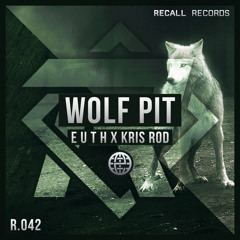 E U T H X Kris Rod - Wolf Pit [Recall Records EXCLUSIVE] *OUT NOW on SPOTIFY*