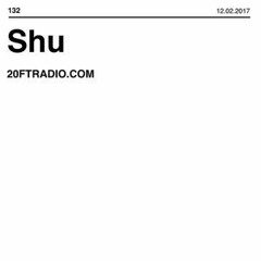 Shu @ 20ft Radio 12/02/2017