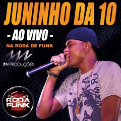 MC JUNINHO DA 10 - AO VIVO NA RODA DE FUNK