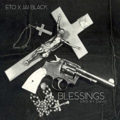 LiL Eto x Jai Black - Blessings (Prod By Chup The Producer)