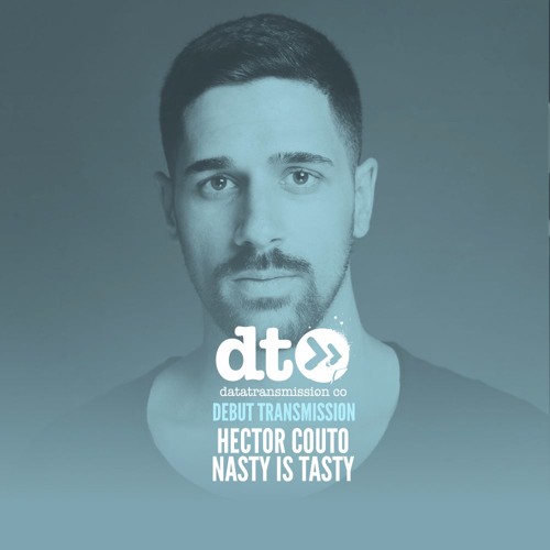 Stream Hector Couto - Nasty Is Tasty by Data Transmission | Listen ...