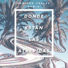 Donde Estan Las Atrevidas (Enrique Tellez Remix) BUY=FREE