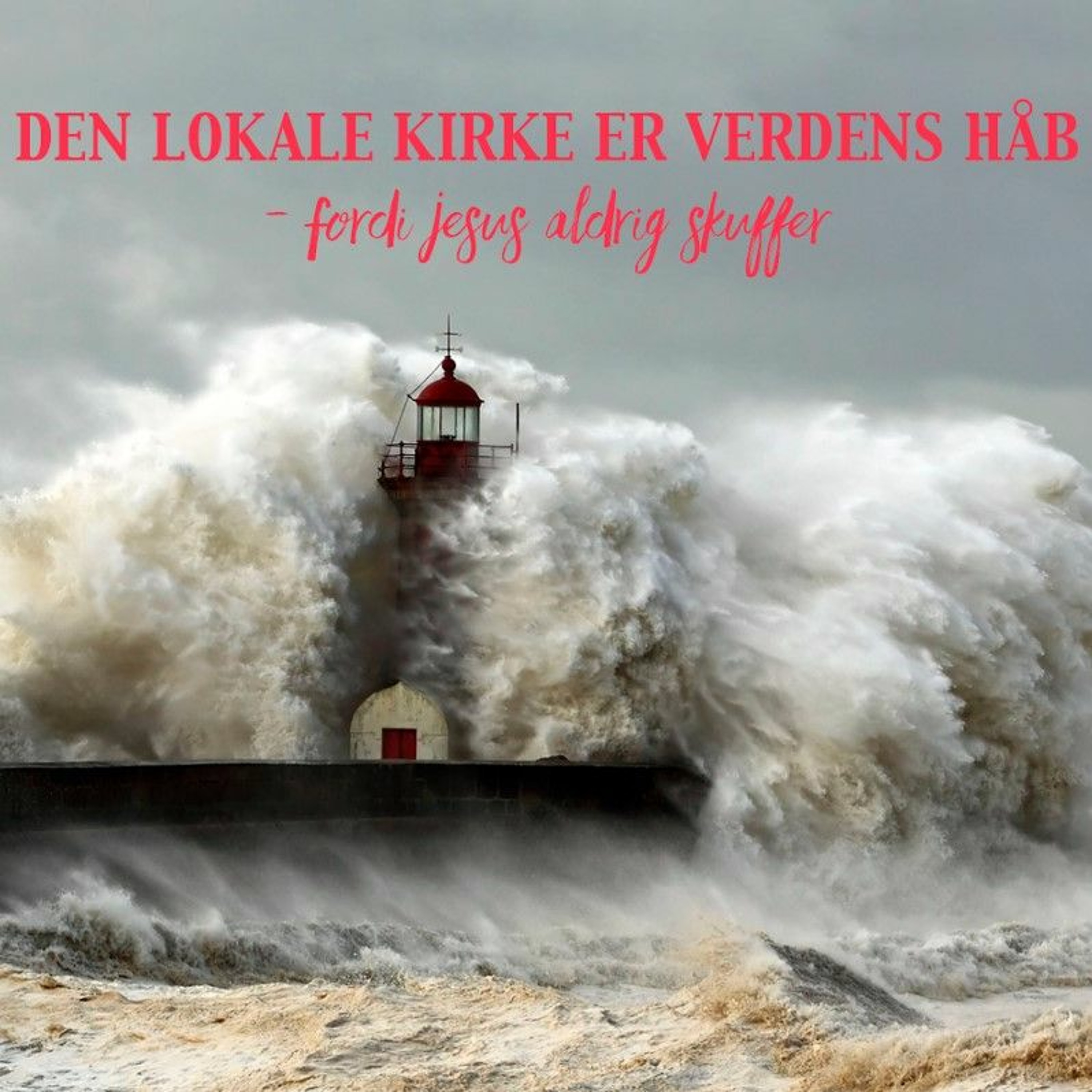 19.03.2017 - Den lokale kirke er verdens håb, fordi Jesus aldrig skuffer - Helle Rønne Samuelsen