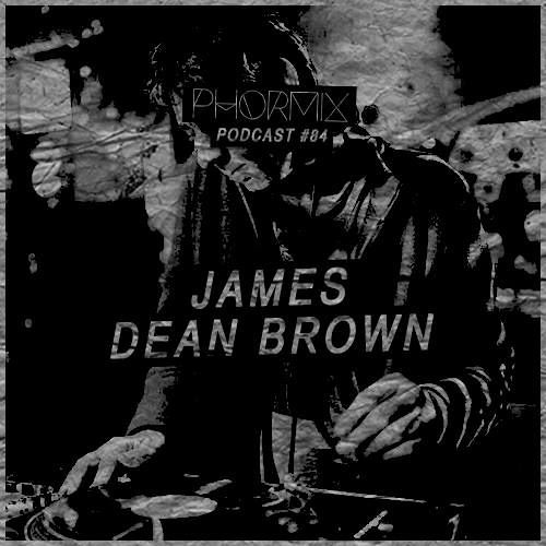 Phormix Podcast #84 Document •22• James Dean Brown (Perlon,Narcotic Syntax,Hypnobeat)
