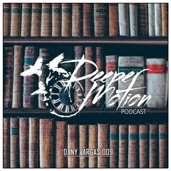 Deeper Motion Podcast #09 - Dany Vargas