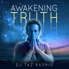 Awakening Truth - DJ Taz Rashid