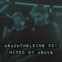 Krachtmelding Podcast 021 [Mixed By: ARKVS]